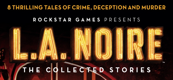 L.A. Noire: The Collected Stories